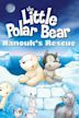 The Little Polar Bear: Nanouk's Rescue