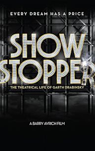 Show Stopper: The Theatrical Life of Garth Drabinsky