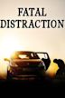 Fatal Distraction