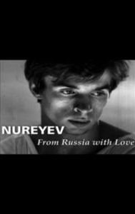 Nureyev: From Russia with Love