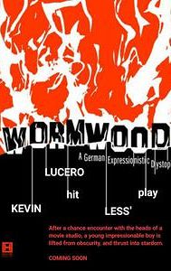 Wormwood: A German Expressionistic Dystopia