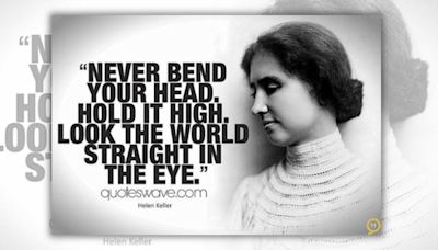 Fact Check: About Helen Keller Allegedly Saying, 'Never Bend Your Head. Always Hold It High. Look the World Straight in the Eye'