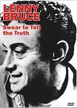 Lenny Bruce: Swear to Tell the Truth - Lenny Bruce: Swear to Tell the ...