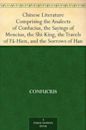 Chinese Literature Comprising the Analects of Confucius, the Sayings of Mencius, the Shi-King, the Travels of Fâ-Hien, and the Sorrows of Han