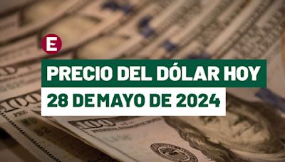 ¡Peso corta racha de ganancias! Precio del dólar hoy 28 de mayo de 2024