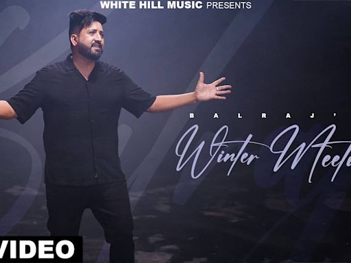 Experience The New Punjabi Music Video For Winter Meeting By Balraj | Punjabi Video Songs - Times of India