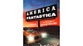 Book Review: 'America Fantastica' entertaining journey that looks at consequences of lies