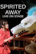 Spirited Away: Live on Stage