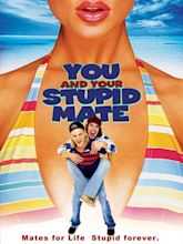You and Your Stupid Mate (2005) Poster #1 - Trailer Addict