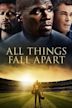 All Things Fall Apart