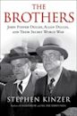 The Brothers: John Foster Dulles, Allen Dulles & Their Secret World War