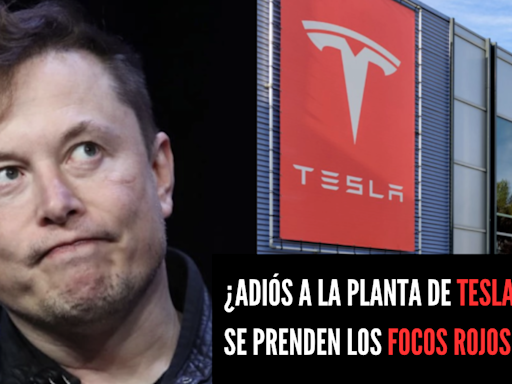 Los focos rojos que se encienden alrededor de la planta de Tesla en Nuevo León
