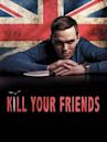 Kill Your Friends (film)