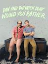 Dan and Dietrich Play Would You Rather