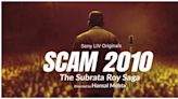 SonyLIV, Applause Entertainment & Hansal Mehta Reunite For ‘Scam 2010: The Subrata Roy Saga’