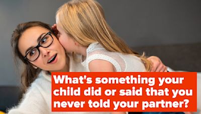 Parents, If There's Something Your Kid Did Or Said That You've Never Revealed To Your Partner — PLEASE Tell...