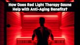 How Does Red Light Therapy Sauna Help with Anti-Aging Benefits?