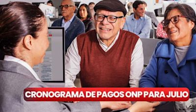 Atención, jubilados: revisa el cronograma de pagos ONP en julio 2024