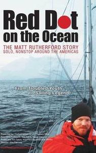 Red Dot on the Ocean: The Matt Rutherford Story