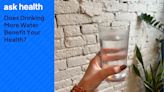 Ask Health: Does Drinking More Water Benefit Your Health?