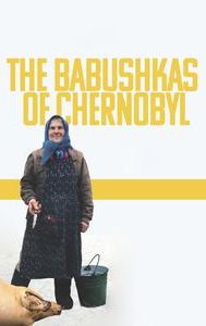 The Babushkas of Chernobyl