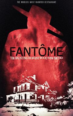 FANTÔME: The Haunting of Brentwood Wine Bistro