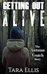 Getting Out Alive: The Autumn Veatch Story (True Stories of Survival Book 1)