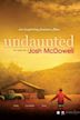 Undaunted... The Early Life of Josh McDowell