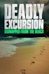 Deadly Excursion: Kidnapped from the Beach