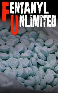 FU: Fentanyl Unlimited