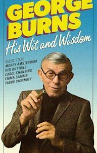 George Burns - His Wit and Wisdom