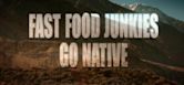 Fast Food Junkies Go Native