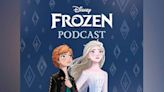New Disney 'Frozen' podcast announced
