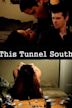 This Tunnel South