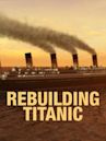 Rebuilding Titanic