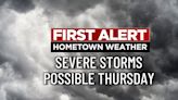 FIRST ALERT: Severe storms possible Thursday