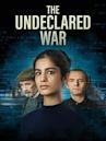 The Undeclared War