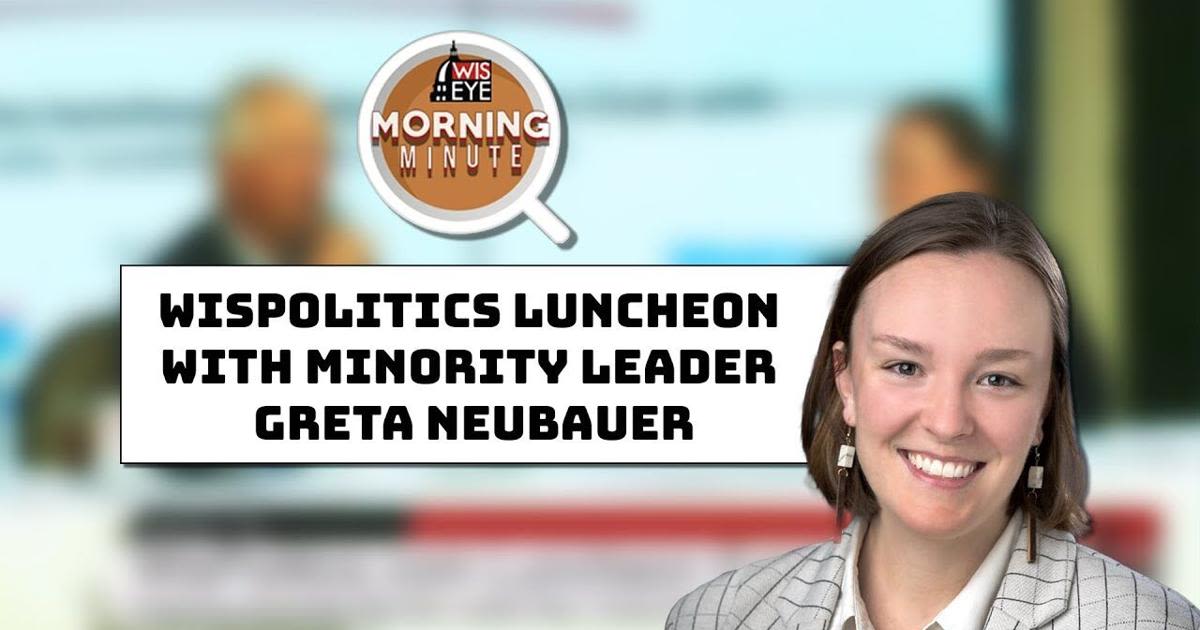 WisEye Morning Minute: WisPolitics Luncheon with Minority Leader Greta Neubauer