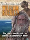 The Extraordinary Tale of William Buckley: The great untold story of Australia's Robinson Crusoe