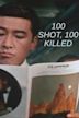 100 Shot, 100 Killed