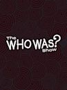 The Who Was? Show