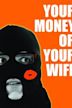 Your Money or Your Wife