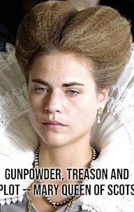 Gunpowder, Treason and Plot -- Mary Queen of Scots