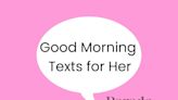 Brighten Her Day With These 45 Sweet Good Morning Texts for Her