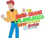 Archie's Bang-Shang Lalapalooza Show