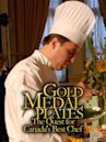 Gold Medal Plates: The Quest for Canada's Best Chef