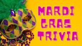60 Mardi Gras Trivia Questions and Answers to Fuel Your Brain This Fat Tuesday