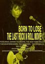 Born to Lose: The Last Rock and Roll Movie