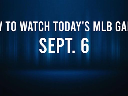 How to Watch MLB Baseball on Friday, Sept. 6: TV Channel, Live Streaming, Start Times