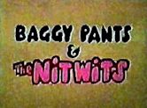 Baggy Pants and the Nitwits